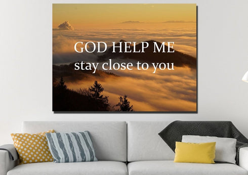 God help me stay close to you Wall Art Canvas Print