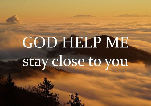 God help me stay close to you Wall Art Canvas Print