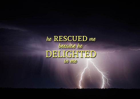 He rescued me because he delighted in me Wall Art Canvas Print