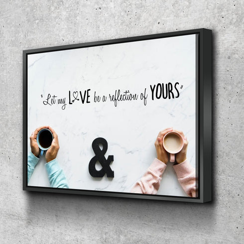 Let my Love be a Reflection of yours Canvas Wall Art Print