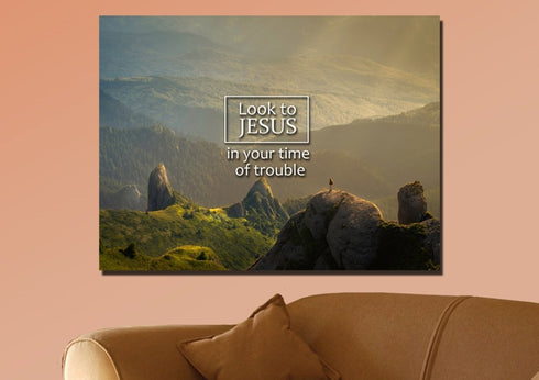 Look to Jesus in your time of trouble Wall Art Canvas Print