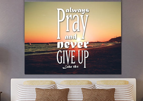 Luke 18:1 Always Pray and Never Give up Canvas Wall Art Print