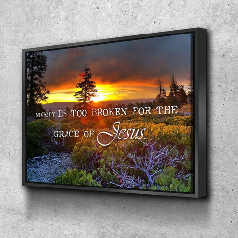 Nobody is Too Broken for the Grace of Jesus Wall Art Canvas Print