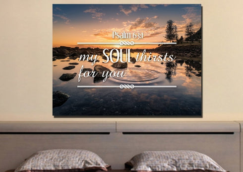 Psalm 63:1 My Soul Thirsts for you Canvas Wall Art Print