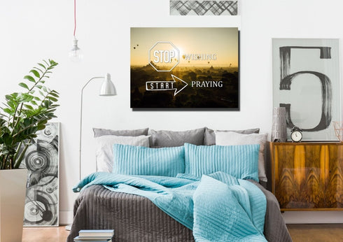 Stop Wishing, Start Praying Canvas Wall Art Print