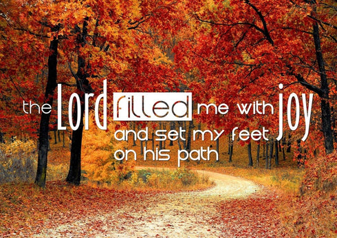 The Lord Filled me with Joy and Set my Feet on his Path Wall Art Canvas Print