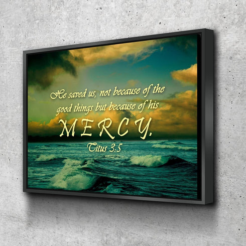 Titus 3:5 He Saved Us Because of his Mercy Wall Art Canvas Print