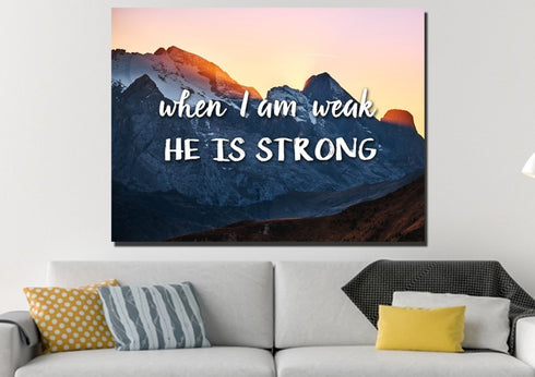 When I am weak he is strong Wall Art Canvas Print
