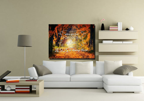 When you Feel Forgotten or Alone, Jesus is Always There Canvas Wall Art Print