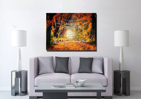 When you Feel Forgotten or Alone, Jesus is Always There Canvas Wall Art Print