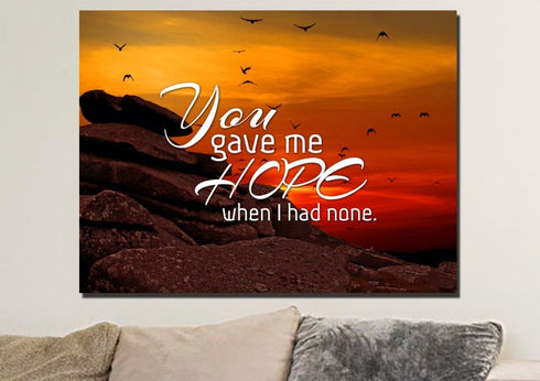 You Gave me Hope When I had None Canvas Wall Art Print