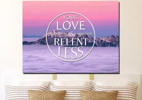 Your Love is Relentless Canvas Wall Art Print