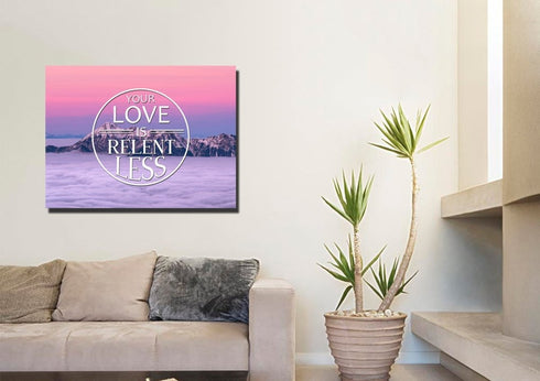 Your Love is Relentless Canvas Wall Art Print
